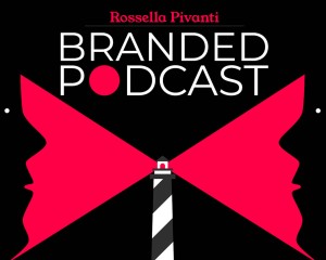 Branded Podcast italia rossella pivanti