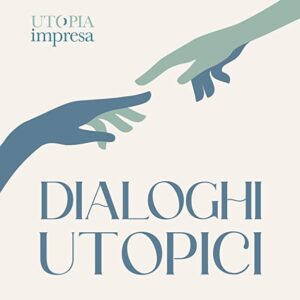 dialoghi utopici utopia impresa rossella pivanti