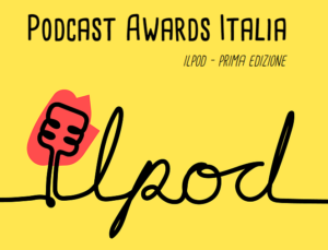 Il Pod Italian Podcast Award Premio Italiano del Podcasting