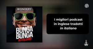 I migliori podcast in inglese tradotti in italiano