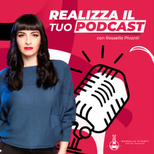 Corso di Podcast Rossella Pivanti Marzo 2024