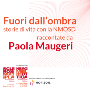 FUORI DALL'OMBRA EP01 - storie di vita con la NMOSD raccontate da Paola Maugeri - producer Rossella Pivanti