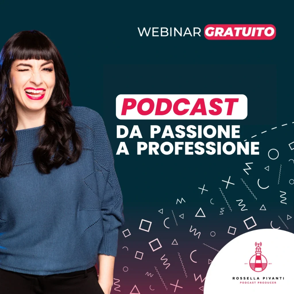 Podcast da passione a professione Webinar Gratuito Intermedio - Podcast: da passione a professione - con Rossella Pivanti