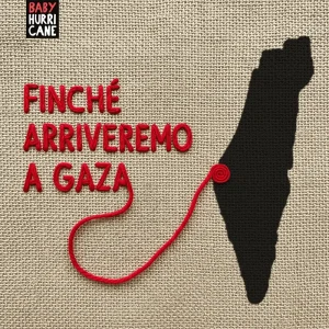 finchè arriveremo a gaza